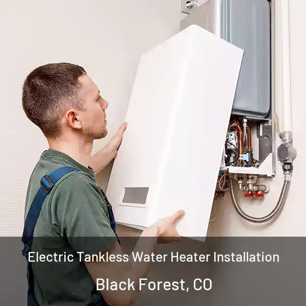  Electric Tankless Water Heater Installation Black Forest, CO